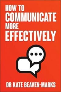 How to communicate more effectively - Dr Kate Beaven-Marks