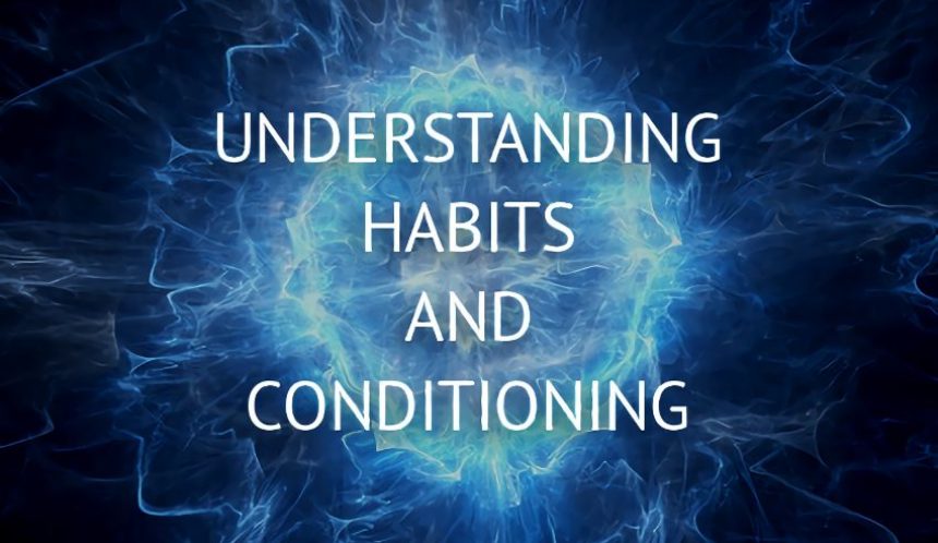 understanding habits and conditioning