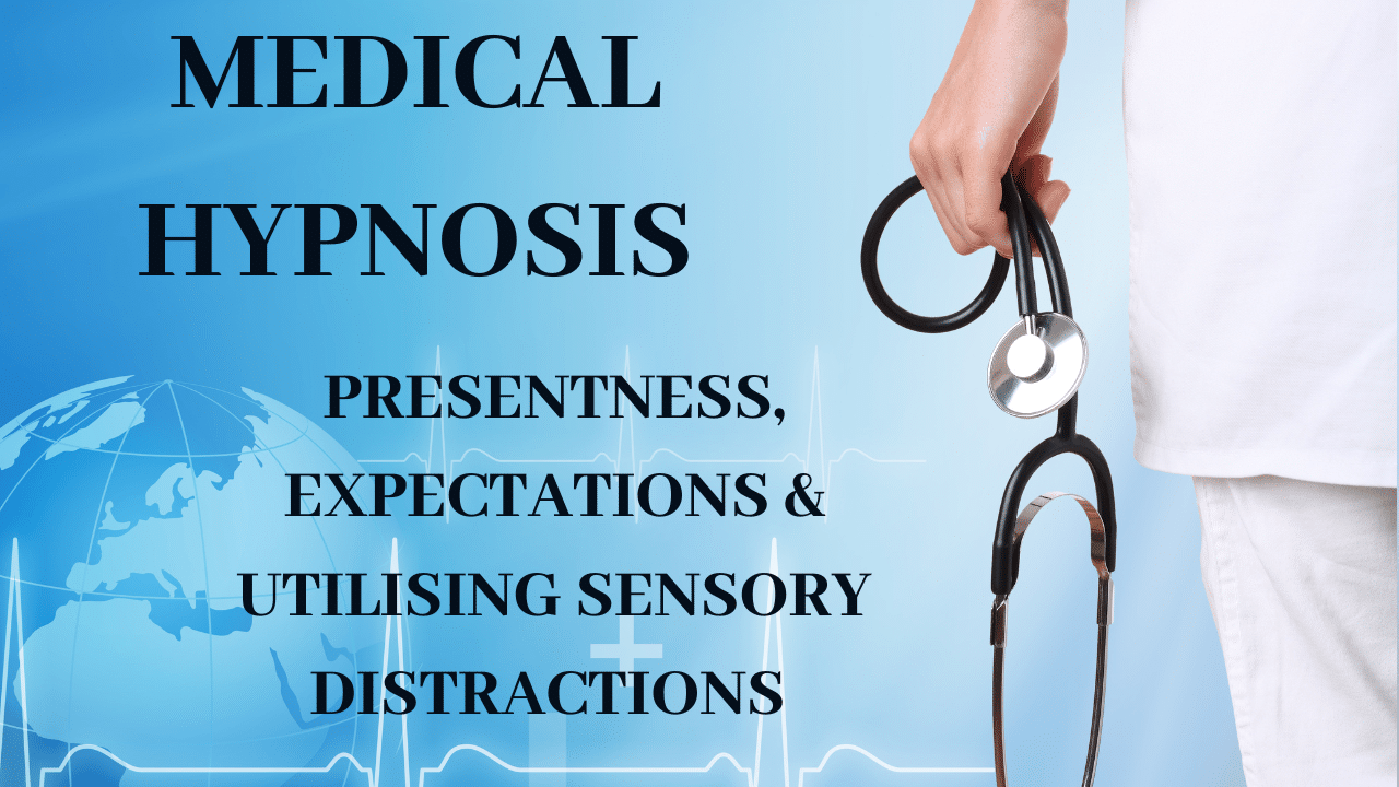 Medical hypnosis blog - expectations, presentness, and utilising distractions